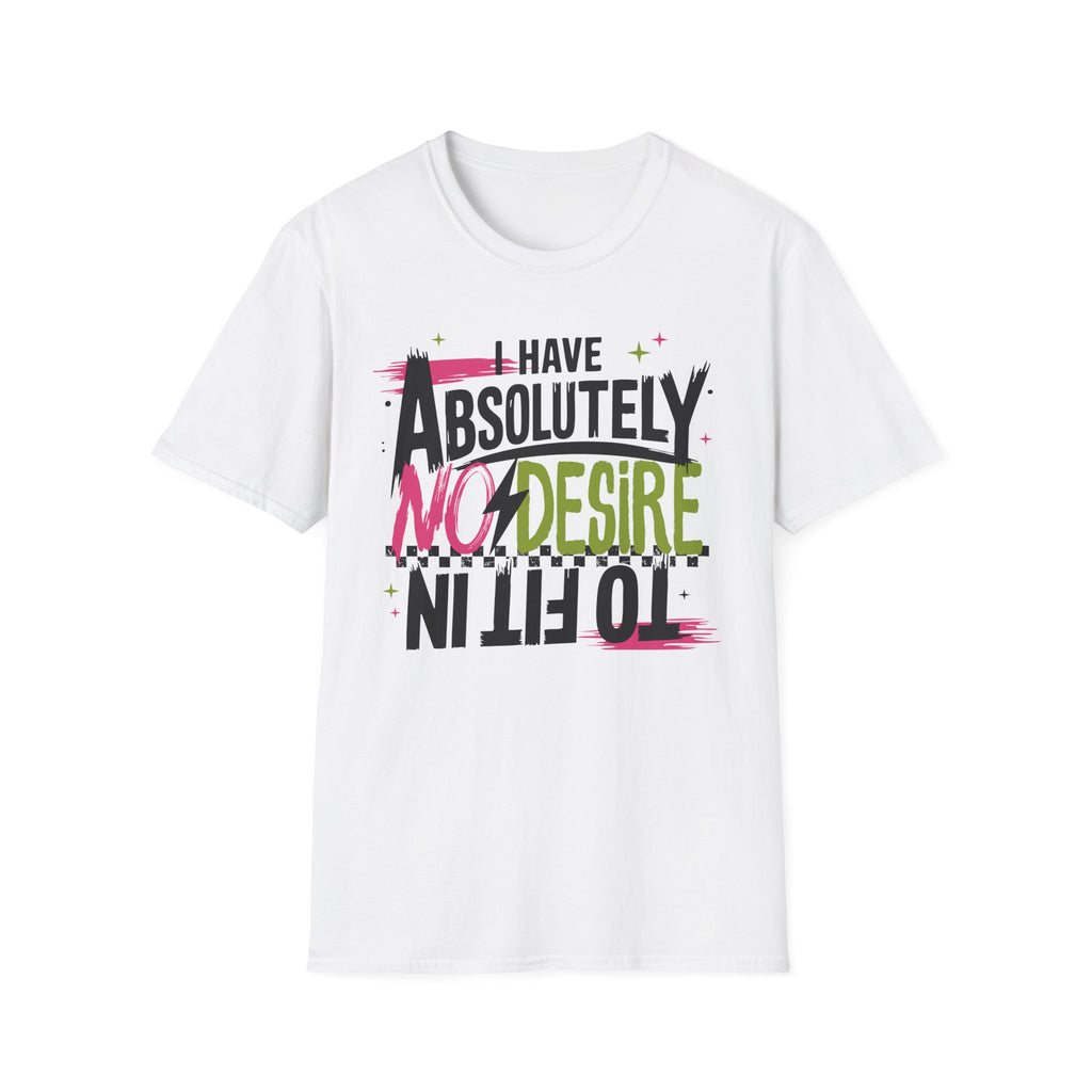I Have Absolutely No Desire T-Shirt — Funny Sarcastic Graphic Tee