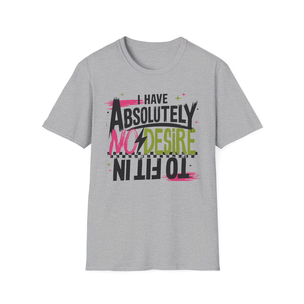 I Have Absolutely No Desire T-Shirt — Funny Sarcastic Graphic Tee