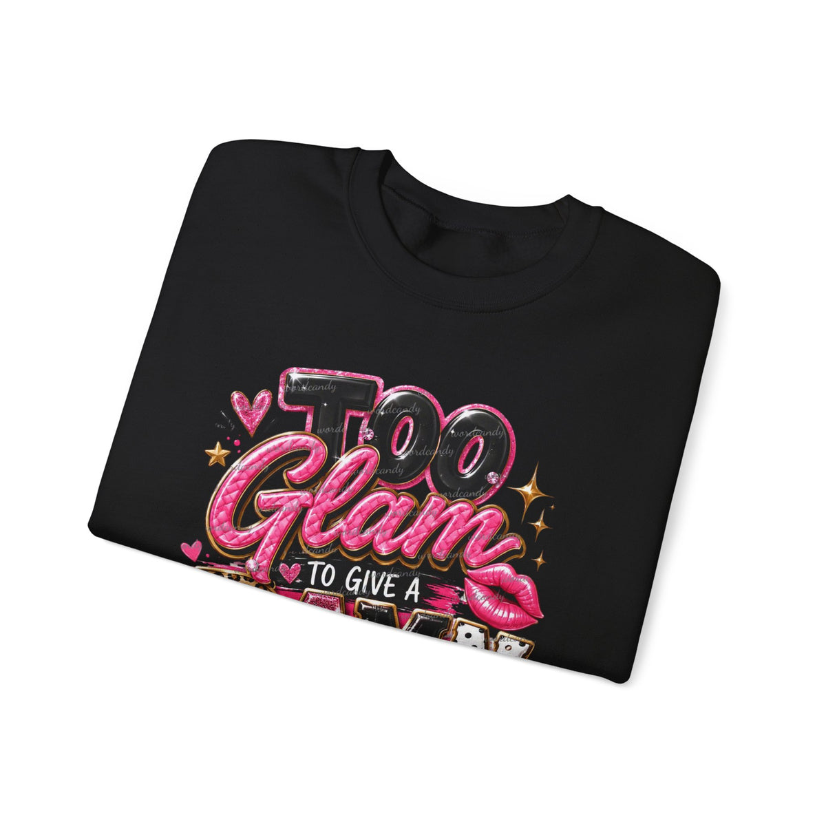 Crewneck Sweatshirt - "Too Glam to Give a Damn But Cute About It" Graphic