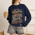 Crewneck Sweatshirt — “Killing Them With Kindness Is Taking Longer Than Expected” Graphic