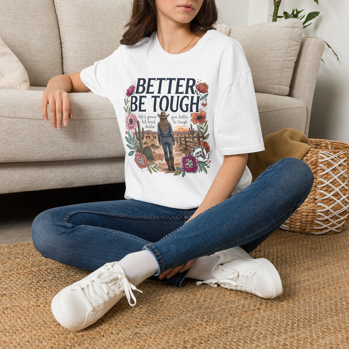 Better Be Tough Women's Graphic Tee — Inspirational Western Cowgirl Design