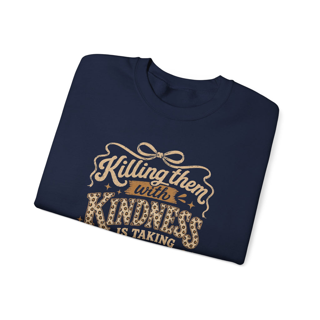 Crewneck Sweatshirt — “Killing Them With Kindness Is Taking Longer Than Expected” Graphic