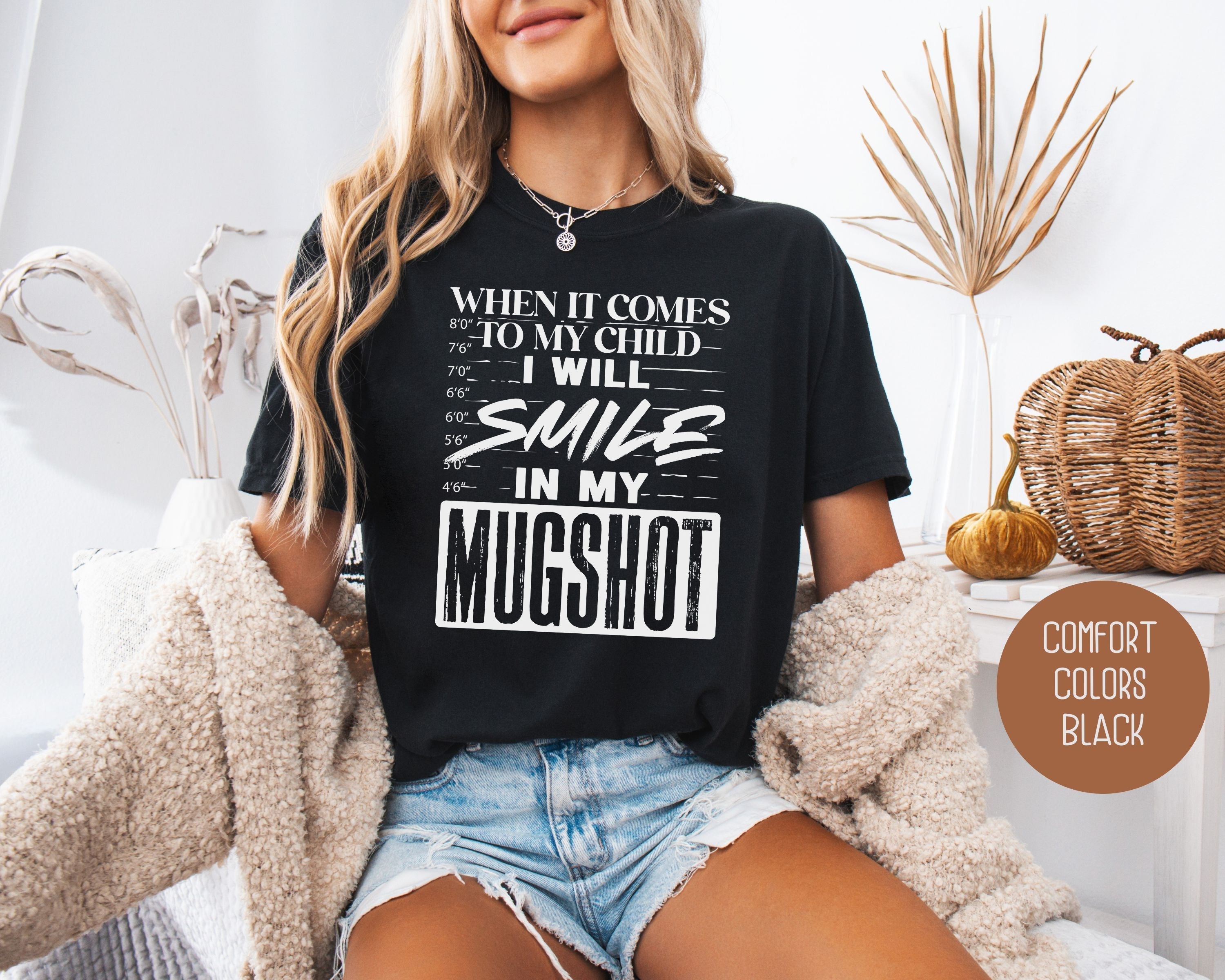 When It Comes to My Children I Will Smile in My Mugshot Comfort Colors Shirt
