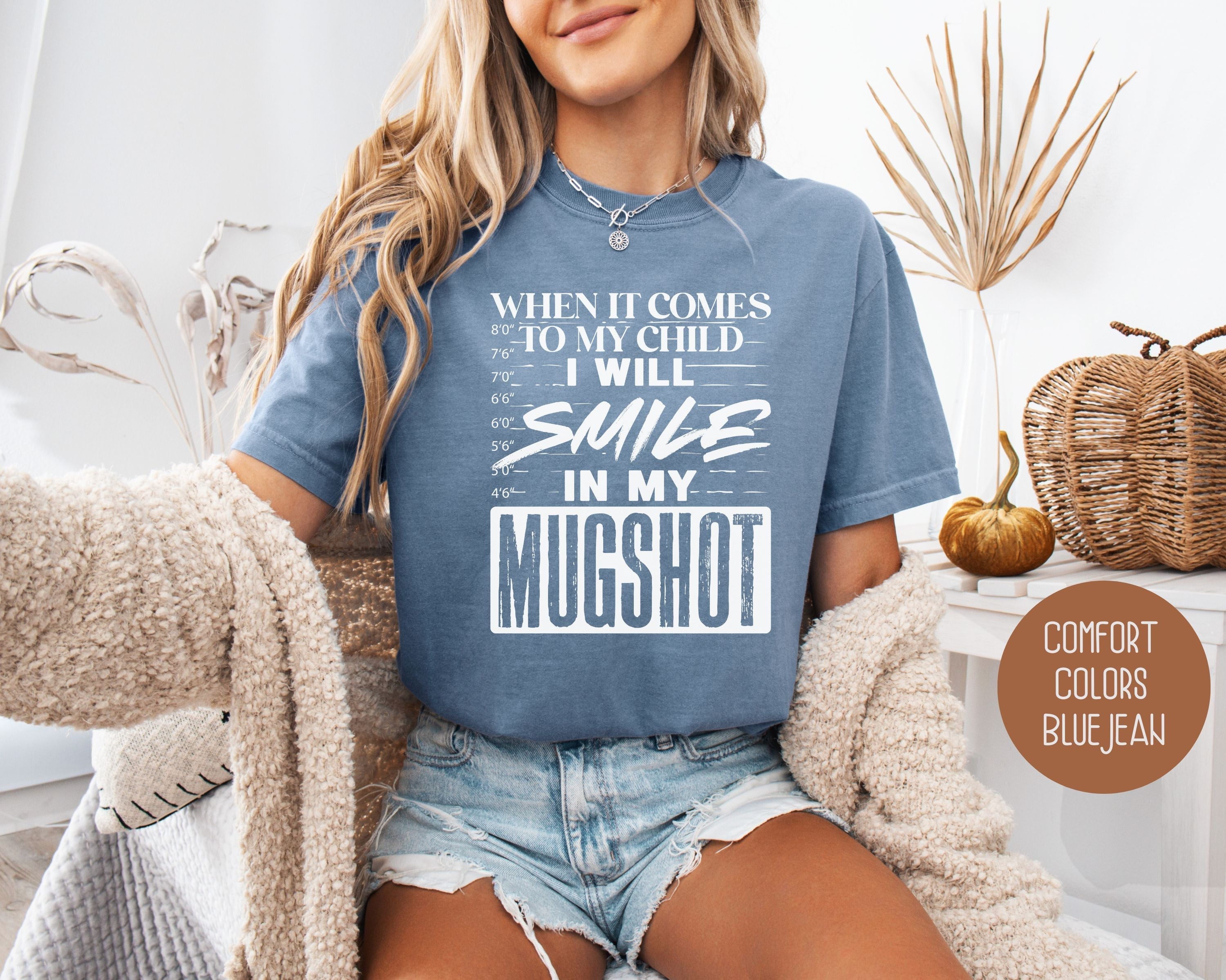 When It Comes to My Children I Will Smile in My Mugshot Comfort Colors Shirt