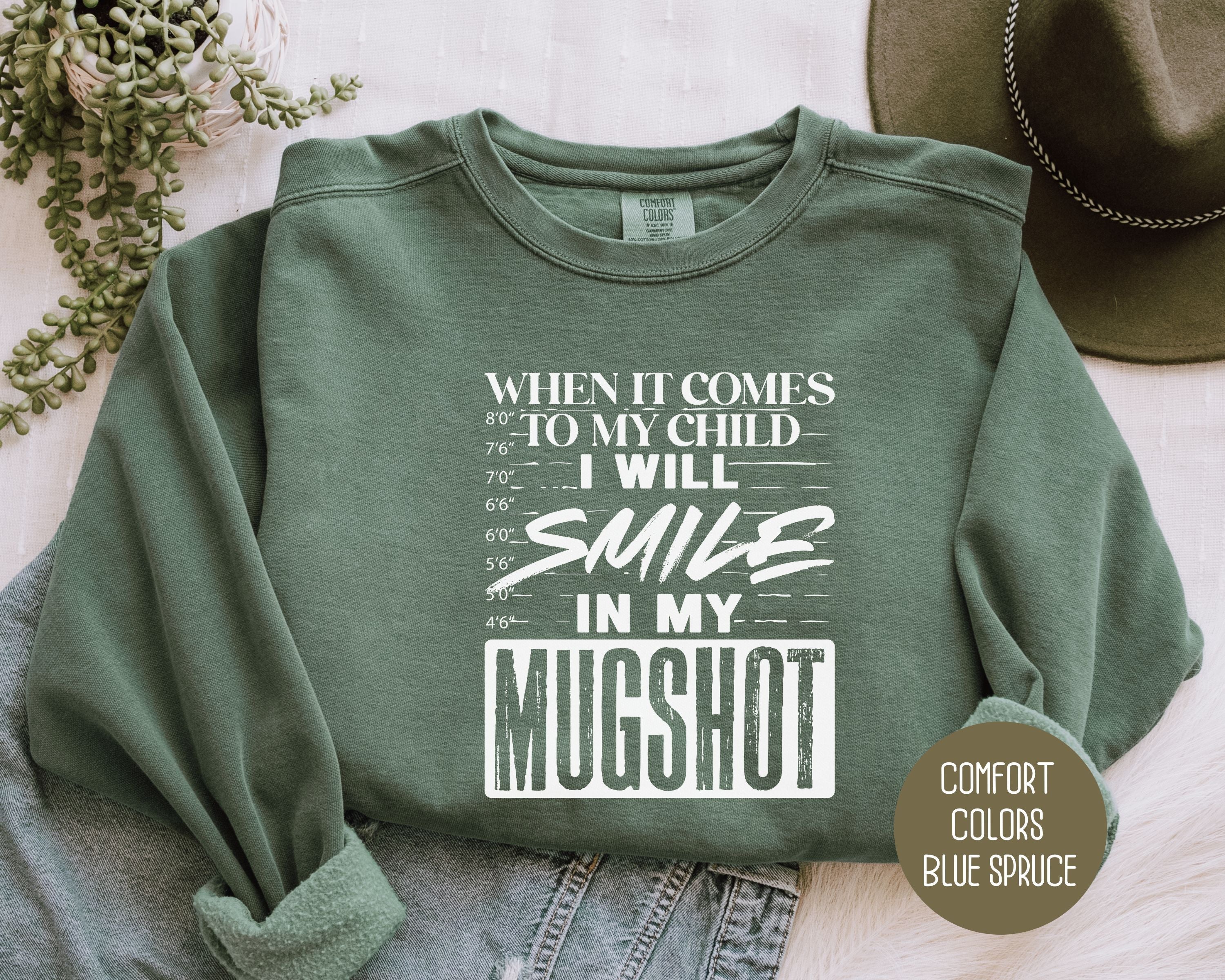 When It Comes to My Children I Will Smile in My Mugshot Comfort Colors Sweatshirt