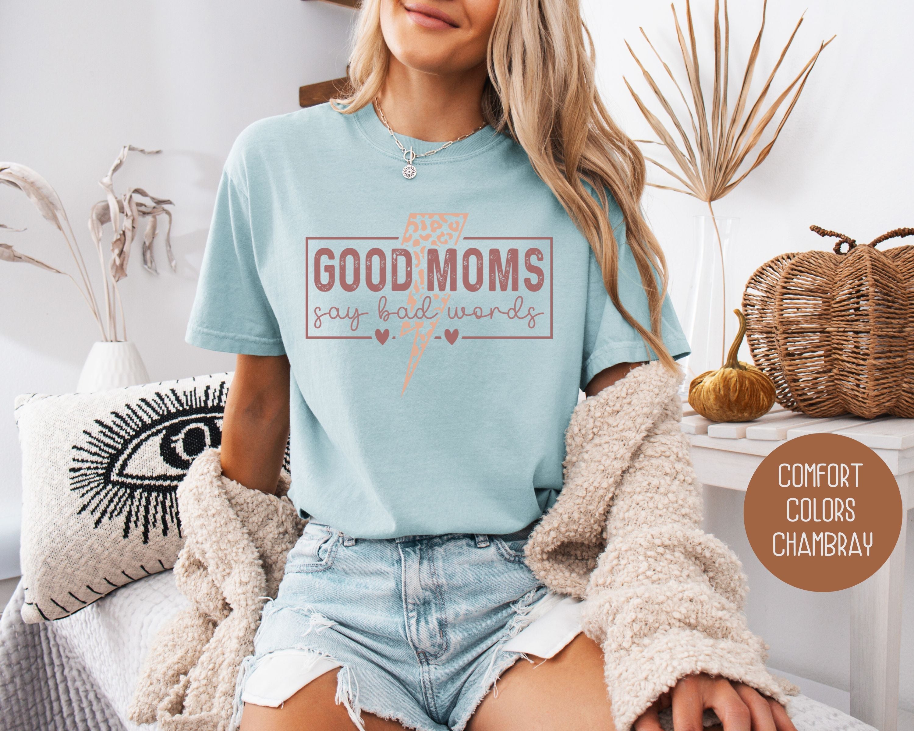 Good Moms Say Bad Words Comfort Colors Shirt
