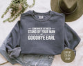 Somewhere Between Stand By Your Man and Goodbye Earl Comfort Colors Sweatshirt