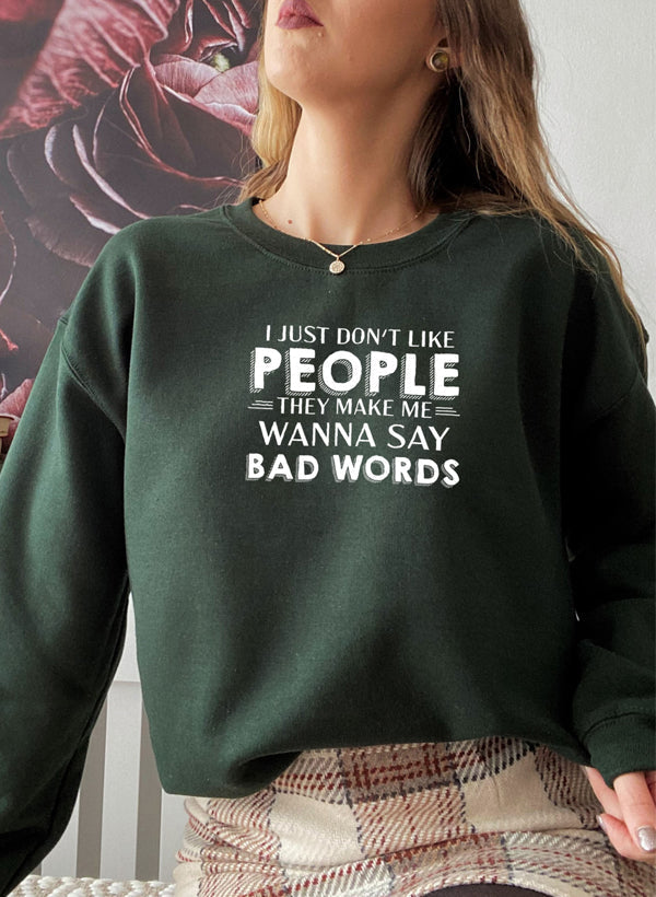I Just Dont Like People Sweat Shirt
