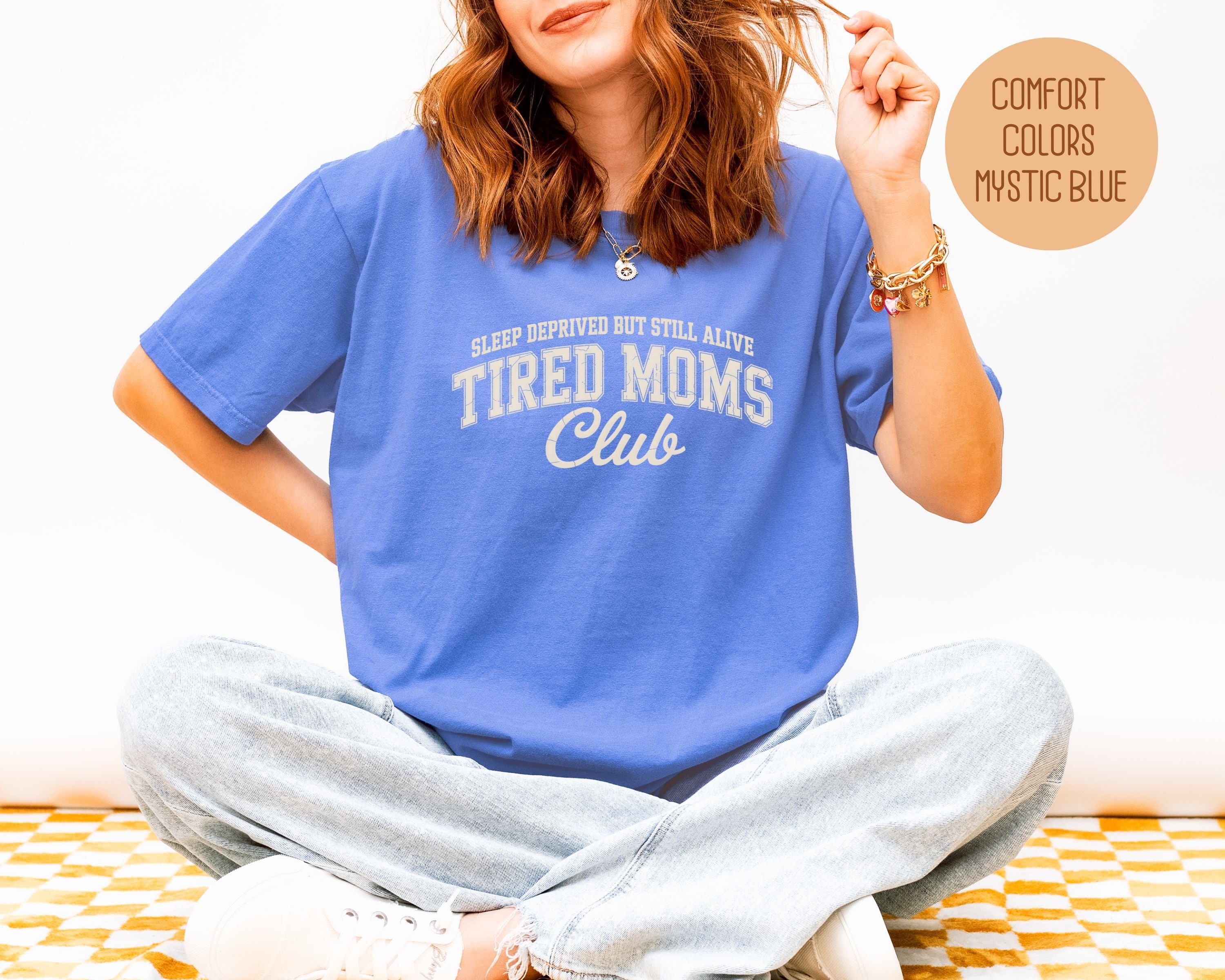 Sleep Deprived But Still Alive Tired Moms Club Comfort Colors Shirt