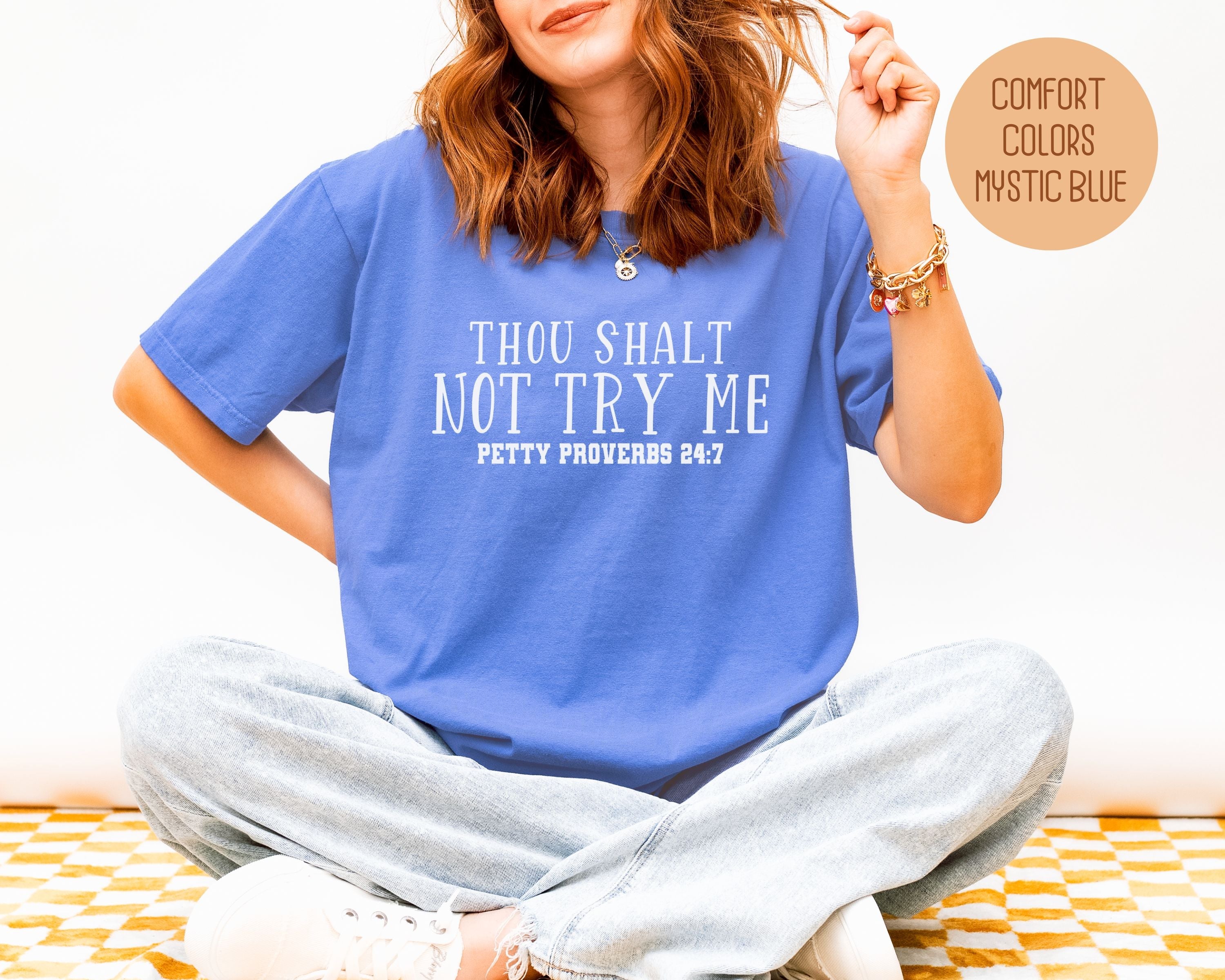 Thou Shalt Not Try Me Petty Proverbs 24:7 Comfort Colors Shirt