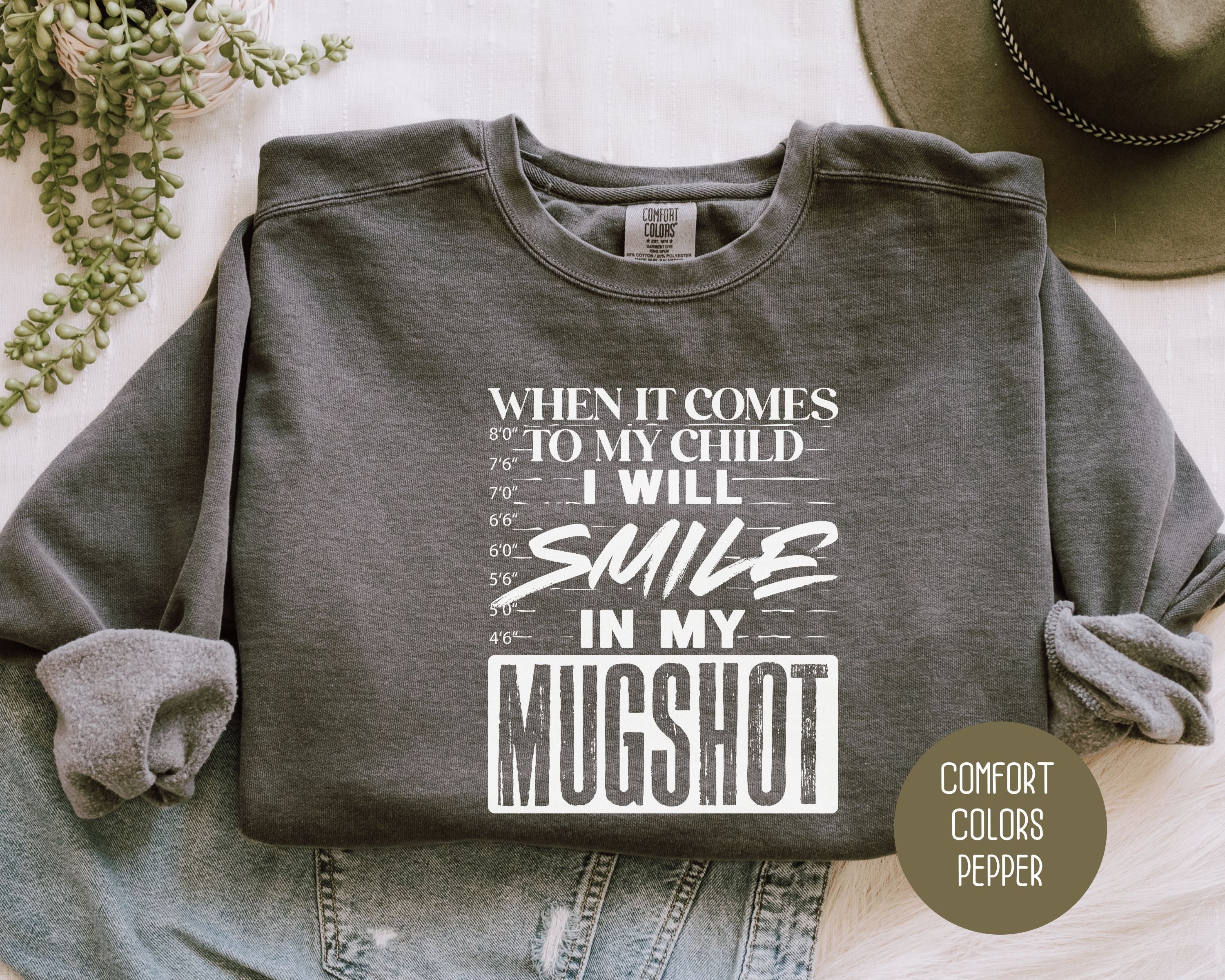 When It Comes to My Children I Will Smile in My Mugshot Comfort Colors Sweatshirt