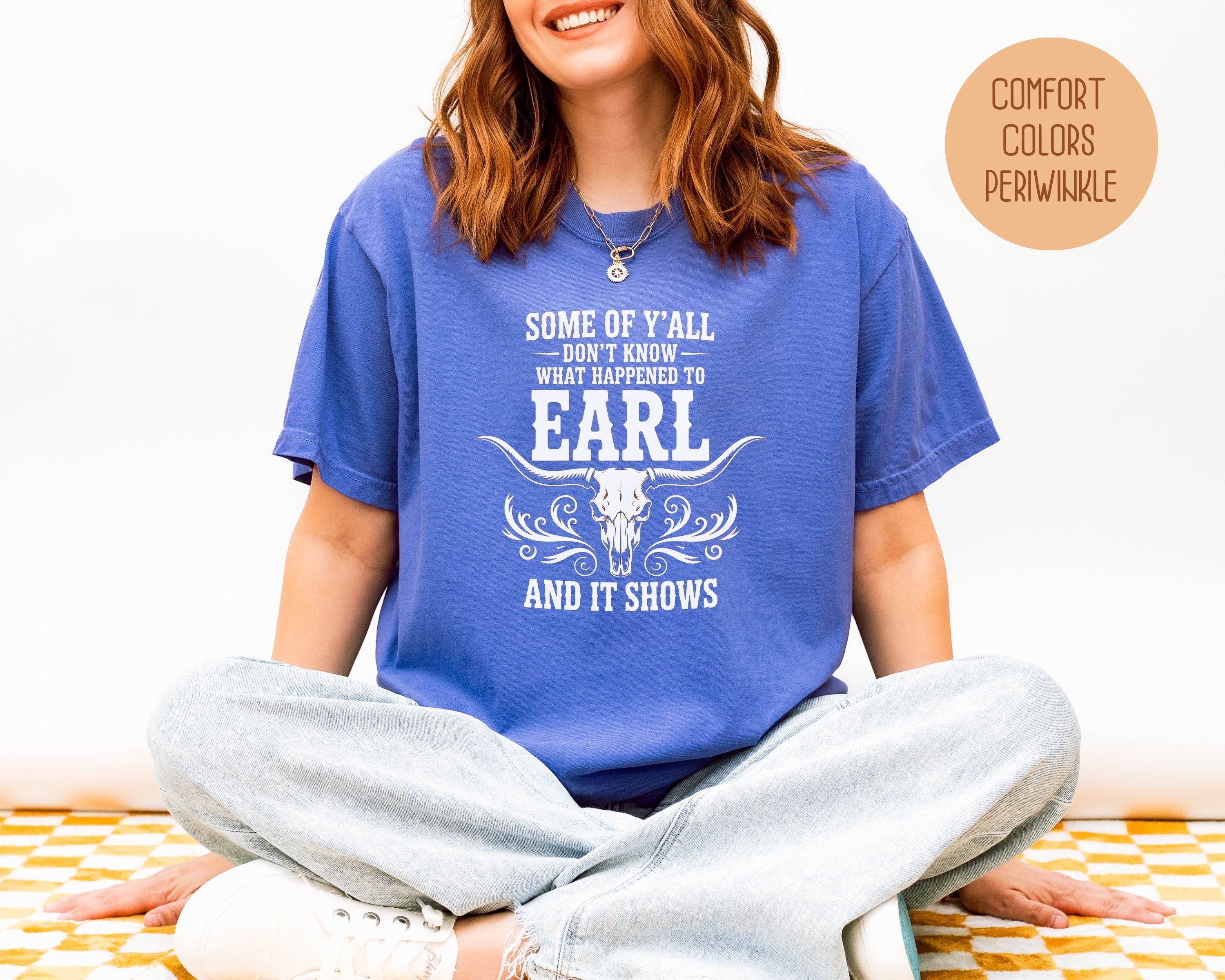 Some Of Y'All Don't Know What Happened To Earl And It Shows Comfort Colors Shirt