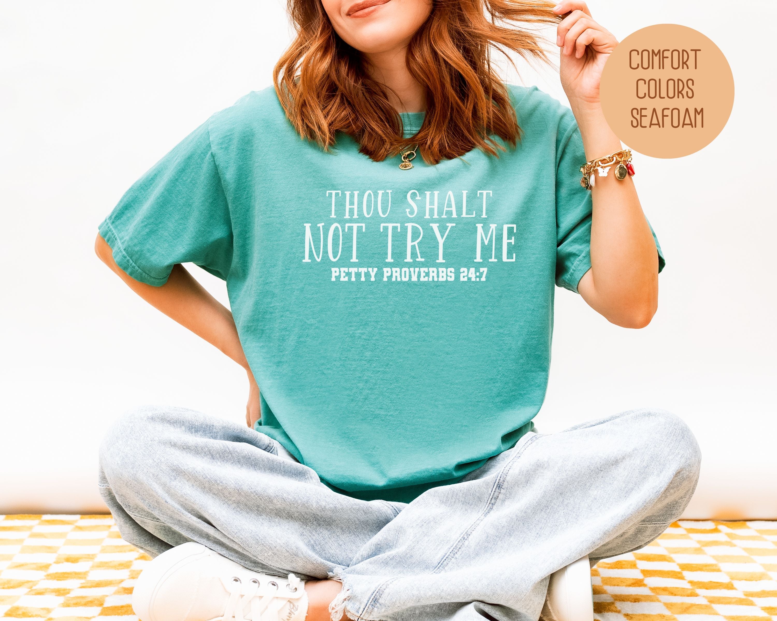 Thou Shalt Not Try Me Petty Proverbs 24:7 Comfort Colors Shirt