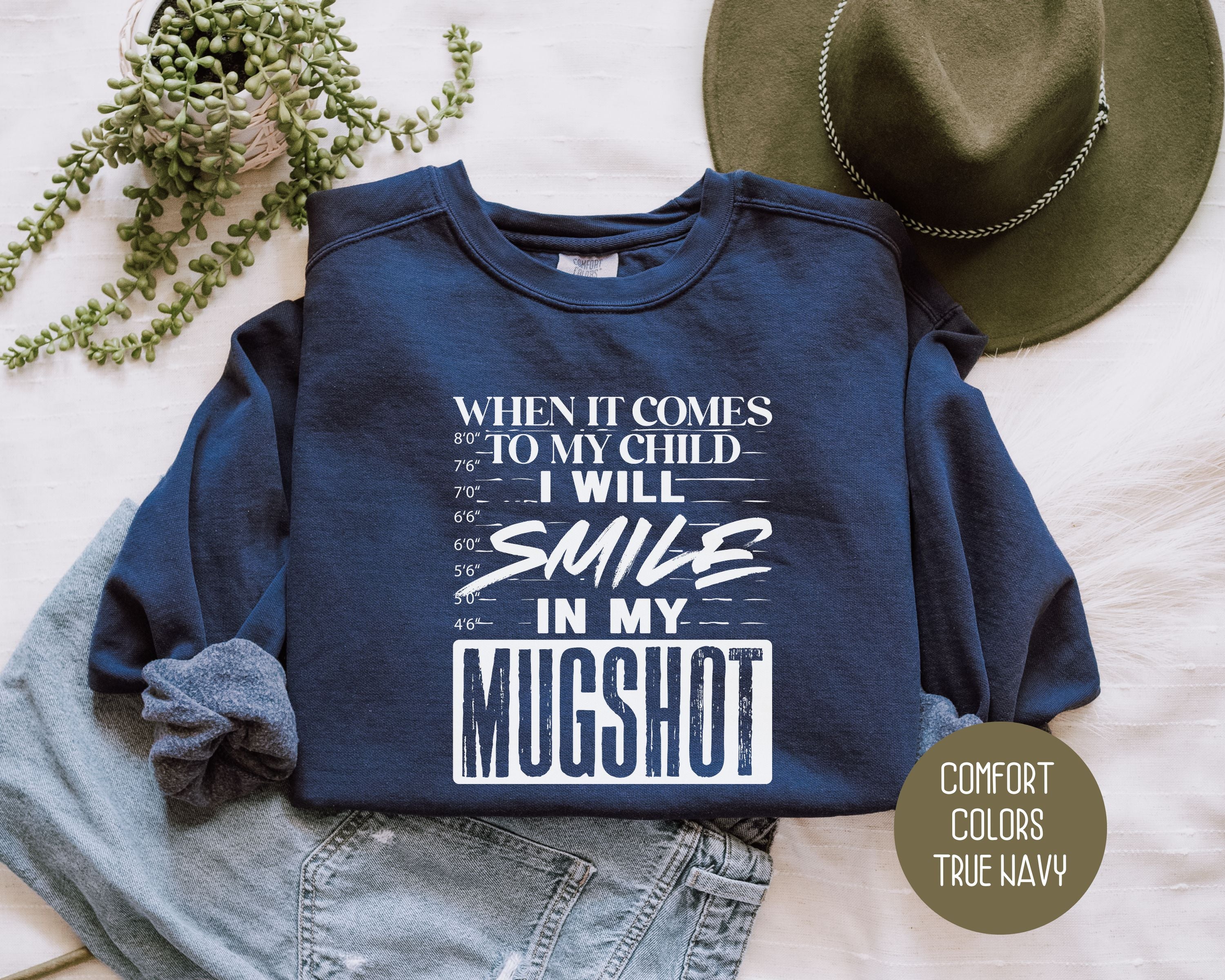 When It Comes to My Children I Will Smile in My Mugshot Comfort Colors Sweatshirt