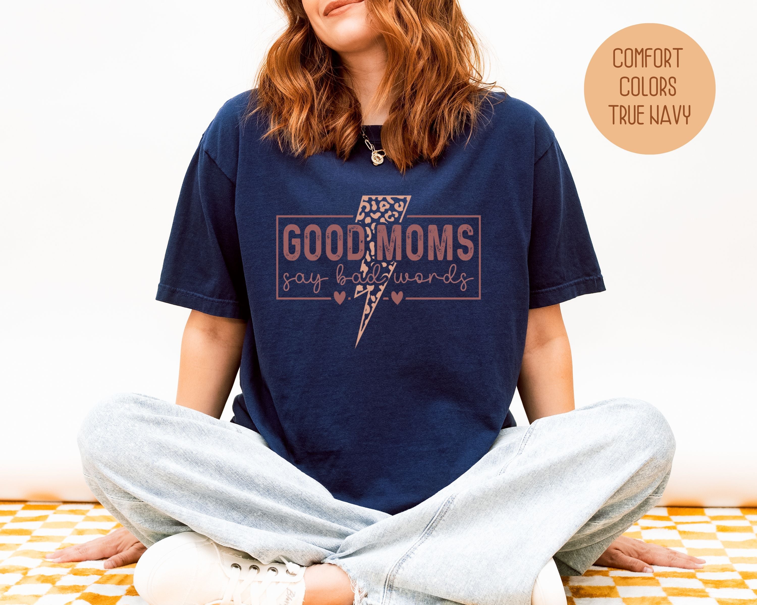 Good Moms Say Bad Words Comfort Colors Shirt