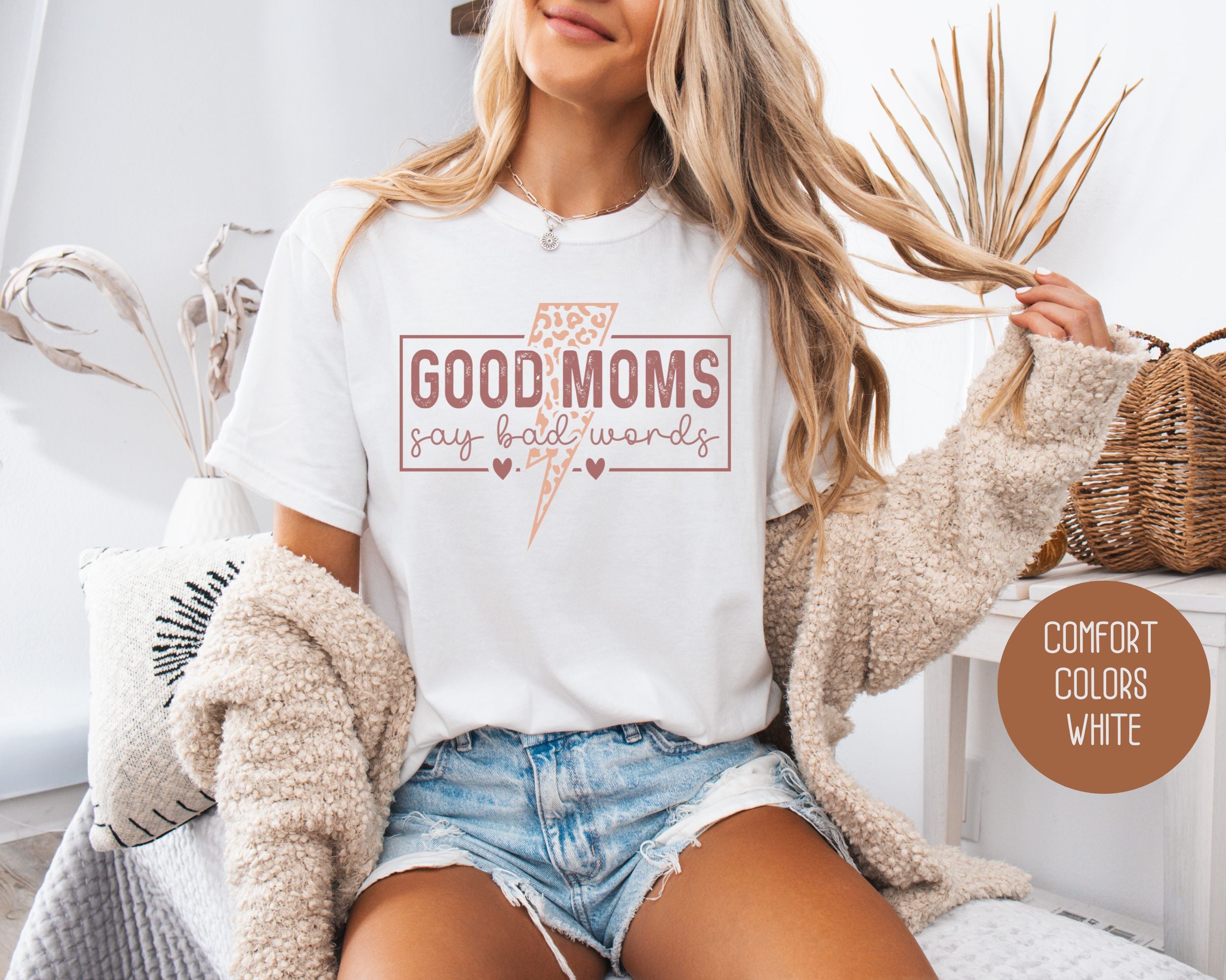 Good Moms Say Bad Words Comfort Colors Shirt