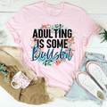 Adulting Is Some BS Tee