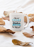 My Best Friend May Not Be My Sister By Blood Mug