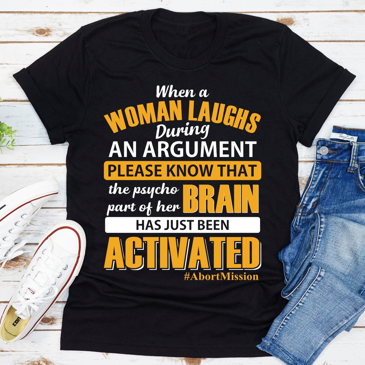 When A Woman Laughs During An Argument T-Shirt