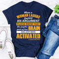 When A Woman Laughs During An Argument T-Shirt